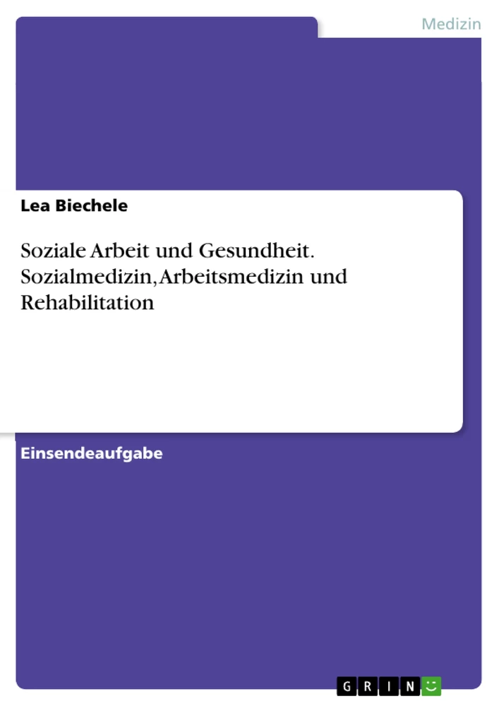 Title: Soziale Arbeit und Gesundheit. Sozialmedizin, Arbeitsmedizin und Rehabilitation