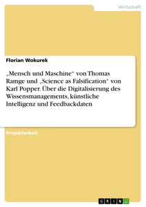 Titel: „Mensch und Maschine“ von Thomas Ramge und „Science as Falsification“ von Karl Popper. Über die Digitalisierung des Wissensmanagements, künstliche Intelligenz und Feedbackdaten