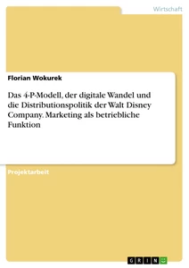 Título: Das 4-P-Modell, der digitale Wandel und die Distributionspolitik der Walt Disney Company. Marketing als betriebliche Funktion