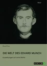 Titel: Die Welt des Edvard Munch. Auswirkungen auf seine Werke
