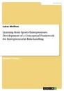 Titel: Learning from Sports Entrepreneurs. Development of a Conceptual Framework for Entrepreneurial Risk-handling
