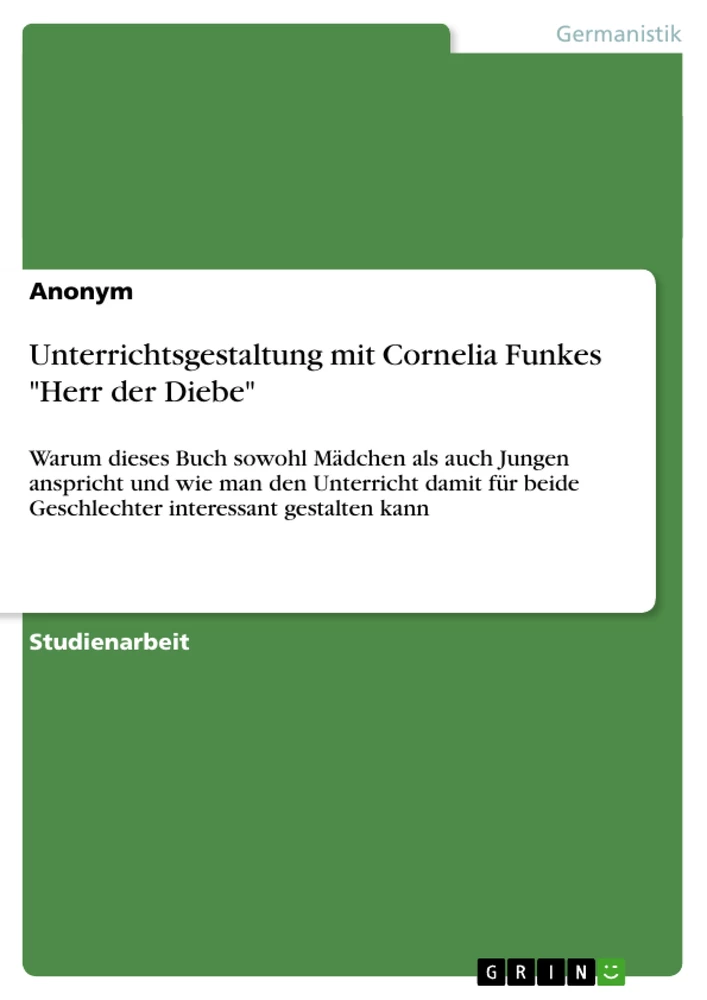 Titel: Unterrichtsgestaltung mit Cornelia Funkes "Herr der Diebe"
