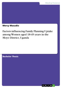 Title: Factors influencing Family Planning Uptake among Women aged 18-49 years in the Moyo District, Uganda