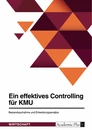 Titel: Ein effektives Controlling für KMU. Bestandsaufnahme und Entwicklungsansätze