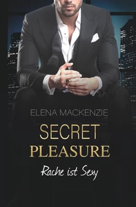 Titel: Secret Pleasure: Rache ist sexy