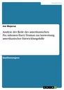 Title: Analyse der Rede des amerikanischen Präsidenten Harry Truman zur Ausweitung amerikanischer Entwicklungshilfe