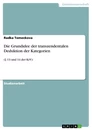 Titel: Die Grundidee der transzendentalen Deduktion der Kategorien