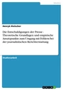 Titel: Die Entschuldigungen der Presse - Theoretische Grundlagen und empirische Ansatzpunkte zum Umgang mit Fehlern bei der journalistischen Berichterstattung
