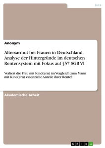 Titre: Altersarmut bei Frauen in Deutschland. Analyse der Hintergründe im deutschen Rentensystem mit Fokus auf §57 SGB VI
