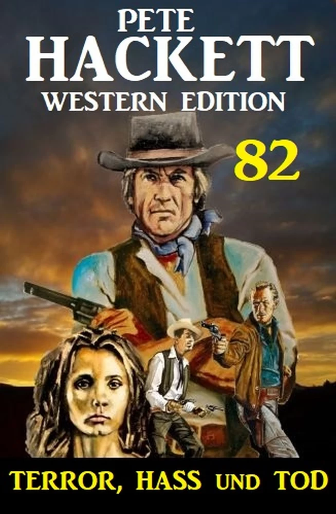 Titel: Terror, Hass und Tod: Pete Hackett Western Edition 82