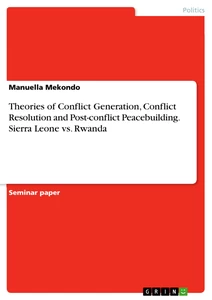 Titel: Theories of Conflict Generation, Conflict Resolution and Post-conflict Peacebuilding. Sierra Leone vs. Rwanda