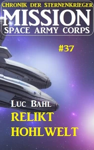 Titel: Mission Space Army Corps 37 ​Relikt Hohlwelt: Chronik der Sternenkrieger