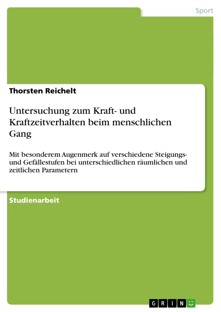 Titel: Untersuchung zum Kraft- und Kraftzeitverhalten beim menschlichen Gang