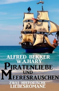 Titel: Piratenliebe und Meeresrauschen: Zwei historische Liebesromane