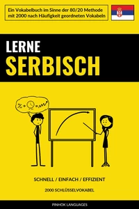 Titel: Lerne Serbisch - Schnell / Einfach / Effizient