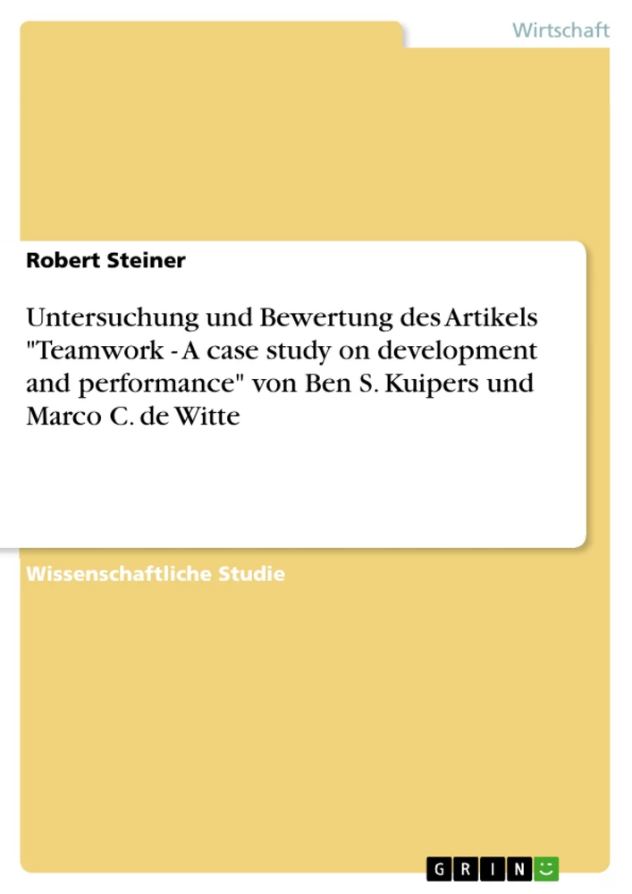 Title: Untersuchung und Bewertung des Artikels "Teamwork - A case study on development and performance" von Ben S. Kuipers und Marco C. de Witte
