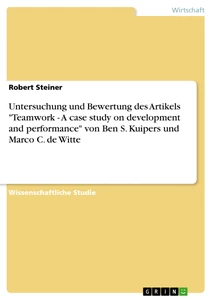 Título: Untersuchung und Bewertung des Artikels "Teamwork - A case study on development and performance" von Ben S. Kuipers und Marco C. de Witte