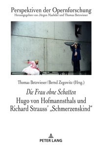 Title: Die Frau ohne Schatten: Hugo von Hofmannsthals und Richard Strauss' "Schmerzenskind"
