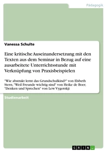 Titel: Eine kritische Auseinandersetzung mit den Texten aus dem Seminar in Bezug auf eine ausarbeitete Unterrichtsstunde mit Verknüpfung von Praxisbeispielen