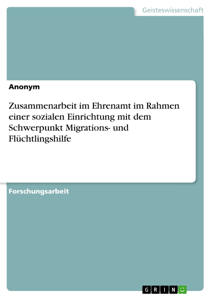 Title: Zusammenarbeit im Ehrenamt im Rahmen einer sozialen Einrichtung mit dem Schwerpunkt Migrations- und Flüchtlingshilfe