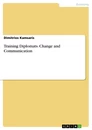 Titel: Training Diplomats. Change and Communication