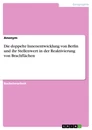 Titel: Die doppelte Innenentwicklung von Berlin und ihr Stellenwert in der Reaktivierung von Brachflächen