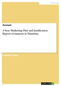 Titel: 3-Year Marketing Plan and Justification Report of Amazon in Mauritius