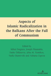 Title: Aspects of Islamic Radicalization in the Balkans After the Fall of Communism