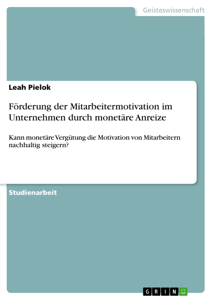 Titel: Förderung der Mitarbeitermotivation im Unternehmen durch monetäre Anreize