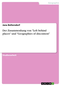 Titel: Der Zusammenhang von "Left behind places" und "Geographies of discontent"