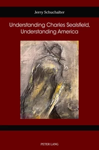 Title: Understanding Charles Sealsfield, Understanding America