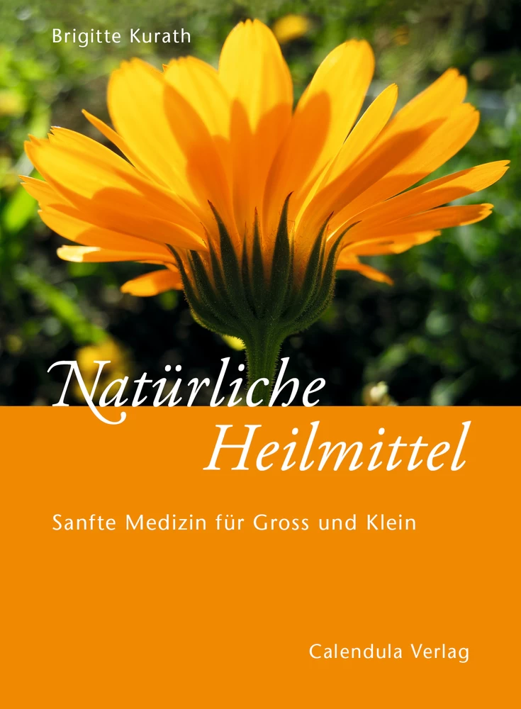 Titel: Natürliche Heilmittel – Sanfte Medizin für Gross und Klein