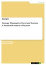 Titel: Strategic Planning for Travel and Tourism. A Situational Analysis of Ryanair