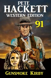 Titel: ​Gunsmoke Kirby: Pete Hackett Western Edition 91