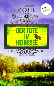 Titel: Grimm & Sohn - Der Tote im Heidesee - oder: Schwarzes Wasser