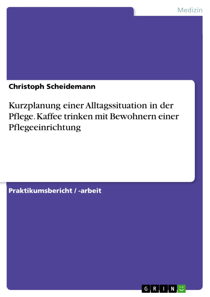 Título: Kurzplanung einer Alltagssituation in der Pflege. Kaffee trinken mit Bewohnern einer Pflegeeinrichtung