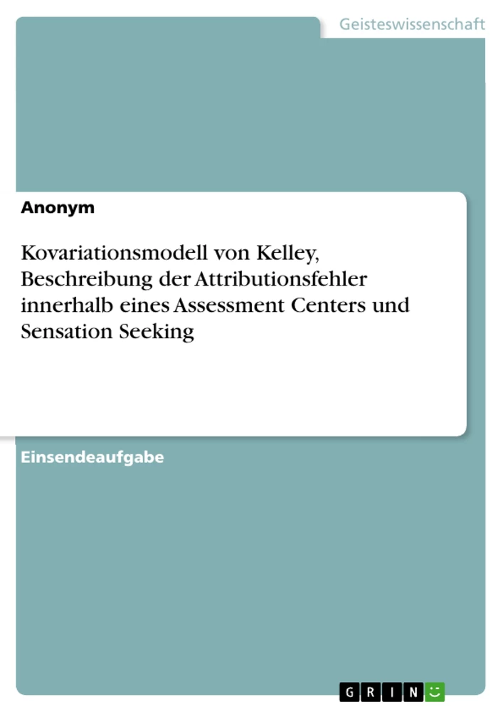 Titel: Kovariationsmodell von Kelley, Beschreibung der Attributionsfehler innerhalb eines Assessment Centers und Sensation Seeking