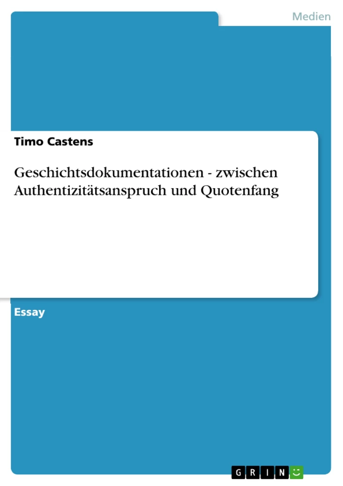 Title: Geschichtsdokumentationen - zwischen Authentizitätsanspruch und Quotenfang