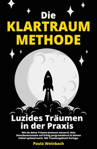 Titel: Die Klartraum Methode - Luzides Träumen in der Praxis