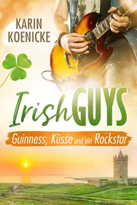 Titel: Guinness, Küsse und ein Rockstar