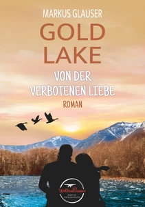 Titel: Gold Lake: Von der verbotenen Liebe