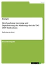 Titel: Merchandising, Licensing und Digitalisierung des Marketings bei der TSG 1899 Hoffenheim