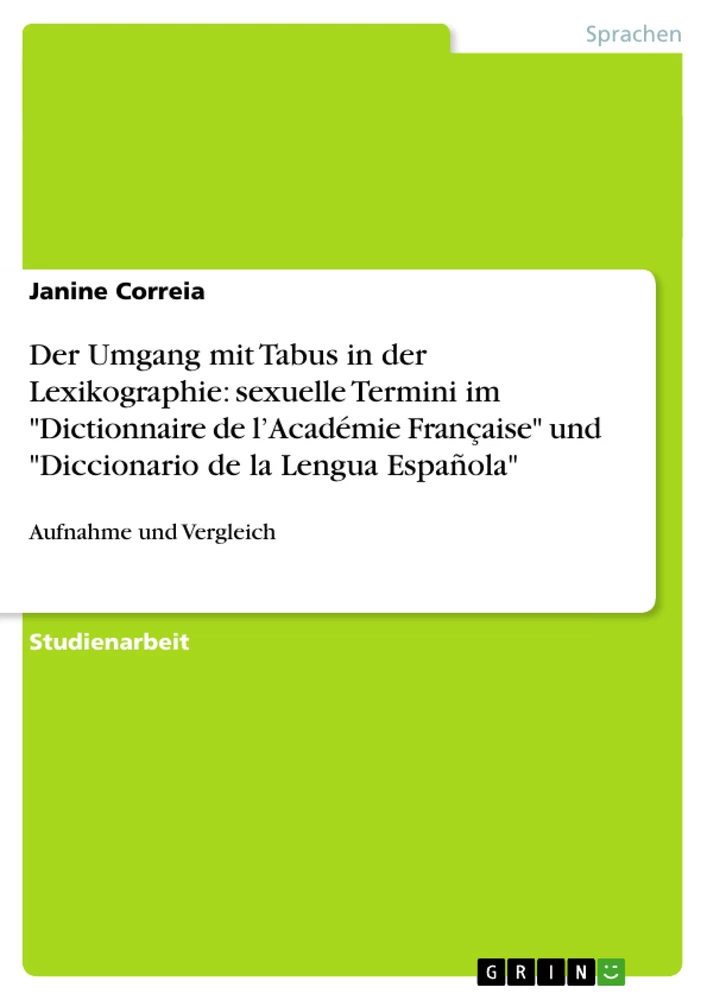 Title: Der Umgang mit Tabus in der Lexikographie: sexuelle Termini im "Dictionnaire de l’Académie Française" und "Diccionario de la Lengua Española"