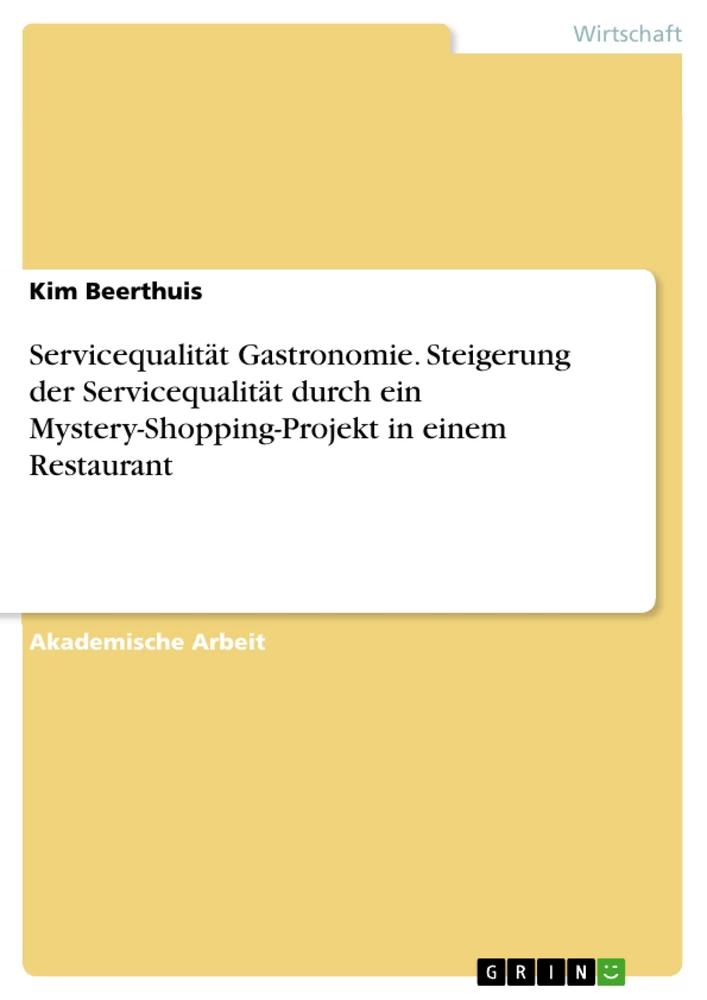 Titre: Servicequalität Gastronomie. Steigerung der Servicequalität durch ein Mystery-Shopping-Projekt in einem Restaurant