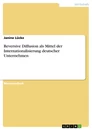 Title: Reversive Diffusion als Mittel der Internationalisierung deutscher Unternehmen