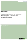 Titel: Soziale Ungleichheiten im deutschen Bildungssystem. Ursachen und Herausforderungen