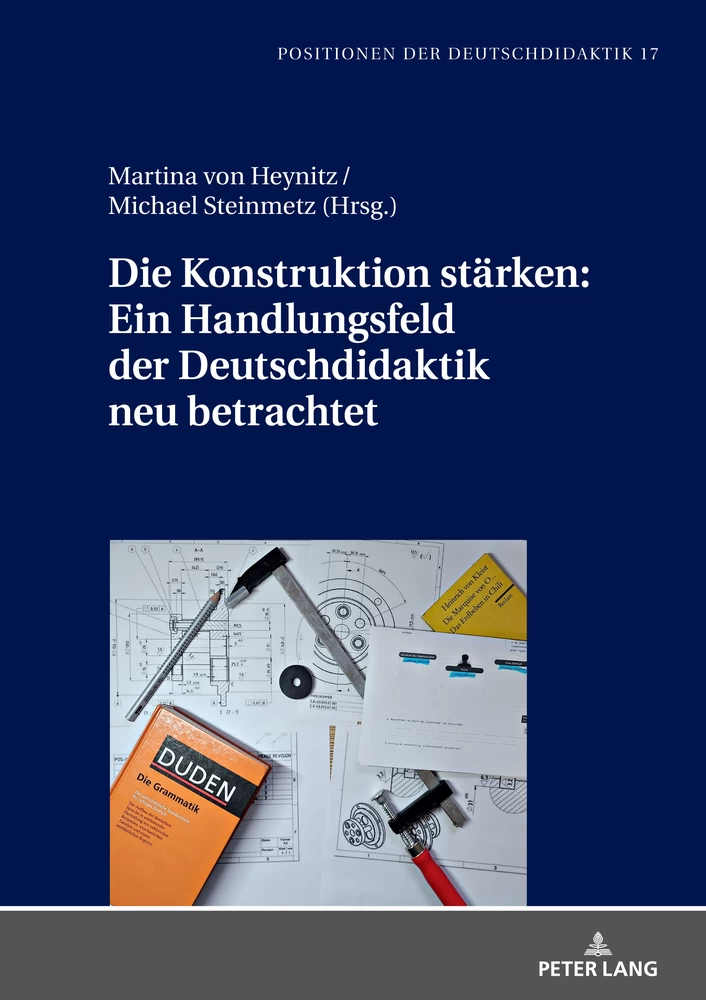 Titel: Die Konstruktion stärken: Ein Handlungsfeld der Deutschdidaktik neu betrachtet