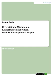 Título: Diversität und Migration in Kindertageseinrichtungen. Herausforderungen und Folgen