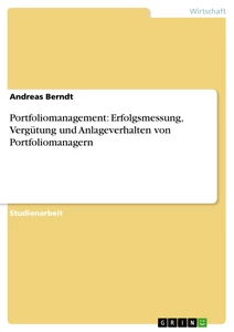 Titel: Portfoliomanagement: Erfolgsmessung, Vergütung und Anlageverhalten von Portfoliomanagern