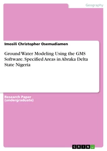 Title: Ground Water Modeling Using the GMS Software. Specified Areas in Abraka Delta State Nigeria